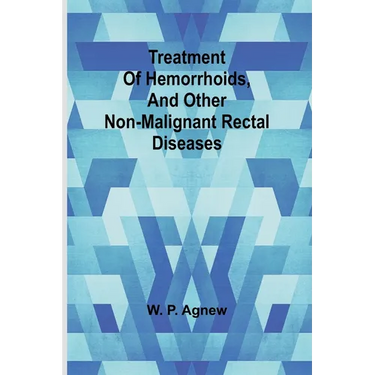 Treatment of hemorrhoids, and other non-malignant rectal diseases