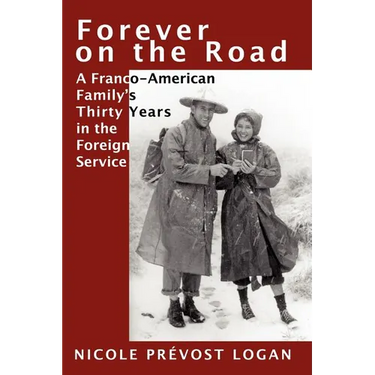 Forever on the Road: A Franco-American Family's Thirty Years in the Foreign Service