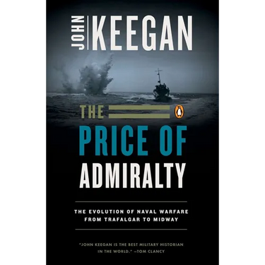 The Price of Admiralty: The Evolution of Naval Warfare