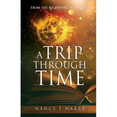 A Trip Through Time: From the Beginning to Forever