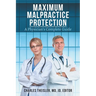 Maximum Malpractice Protection: A Physician's Complete Guide