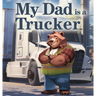 My Dad is a Trucker