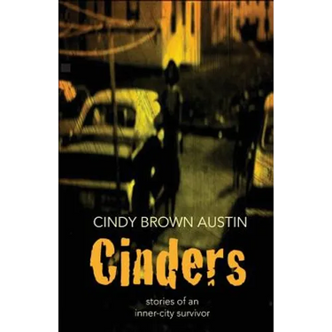 Cinders: Stories of an Inner-City Survivor