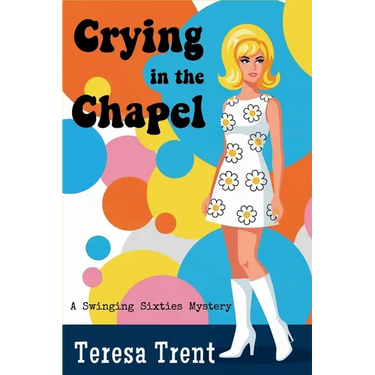 Crying in the Chapel: A Swinging Sixties Mystery