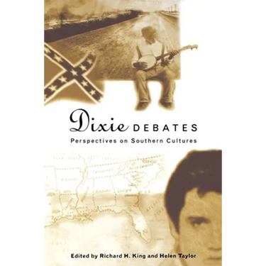 Dixie Debates: Perspectives on Southern Cultures