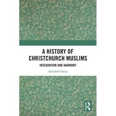 A History of Christchurch Muslims: Integration and Harmony