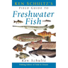 Ken Schultz's Field Guide to Freshwater Fish