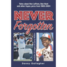 Never Forgotten: Tales about Ron LeFlore, Ron Hunt and other Expos yarns from 1969-2004