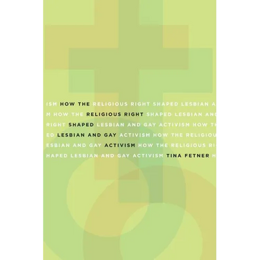 How the Religious Right Shaped Lesbian and Gay Activism: Volume 31