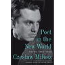 Poet in the New World: Poems, 1946-1953