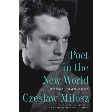 Poet in the New World: Poems, 1946-1953