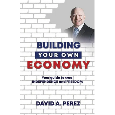 Building Your Own Economy: Your guide to true INDEPENDENCE and FREEDOM