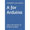 A for Arduino: Learn the basics of Arduino project