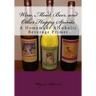Wine, Mead, Beer, and Other Happy Spirits: A Homemade Alcoholic Beverage Primer