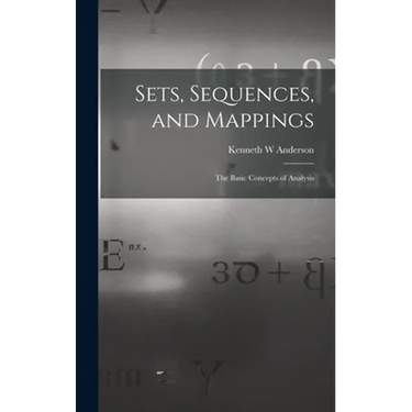 Sets, Sequences, and Mappings: the Basic Concepts of Analysis