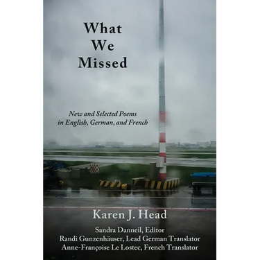 What We Missed: New and Selected Poems in English, German, and French