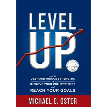 Level Up: How to Use Your Unique Strengths to Develop Your Competencies and Reach Your Goals