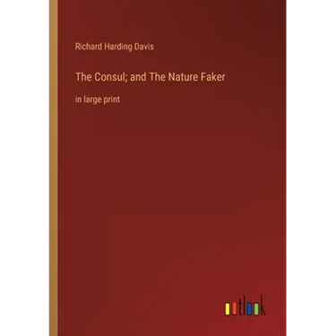 The Consul; and The Nature Faker: in large print