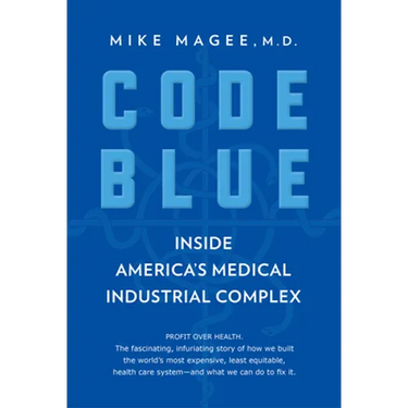 Code Blue: Inside America's Medical Industrial Complex