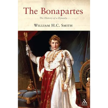 The Bonapartes: The History of a Dynasty