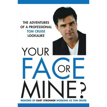 Your Face or Mine - The Adventures of a Professional Tom Cruise Lookalike