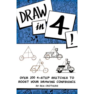 Draw in 4! Over 100 4-Step Sketches to Boost Your Drawing Confidence