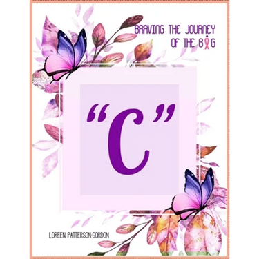 Braving the Journey of the Big " C "