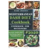 Mediterranean Dash Diet Cookbook: 90-Day Dash Diet Meal Plan For Beginners To Lose Weight And Lower Your Blood Pressure