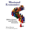 Missional Economics: Biblical Justice and Christian Formation