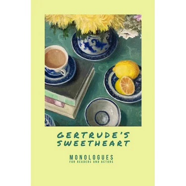 Gertrude's Sweetheart - Monologues for Readers and Actors