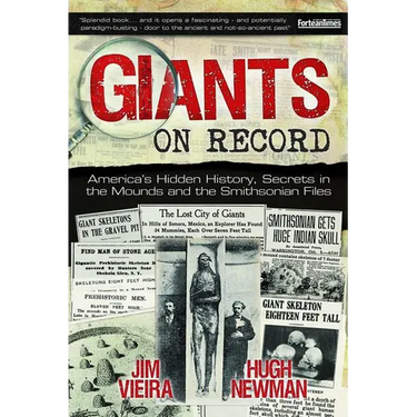 Giants on Record: America's Hidden History, Secrets in the Mounds and the Smithsonian Files