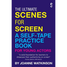 The Ultimate Scenes for Screen: A Self-Tape Practice Book for Young Actors