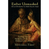 Esther Unmasked: Solving Eleven Mysteries of the Jewish Holidays and Liturgy