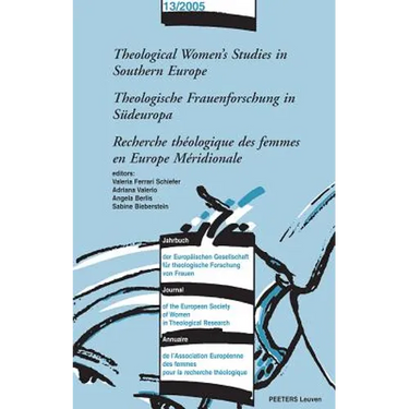 Theological Women's Studies in Southern Europe - Theologische Frauenforschung in Sudeuropa - Recherche Theologique Des Femmes En Europe Meridionale