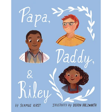 Papa, Daddy, & Riley