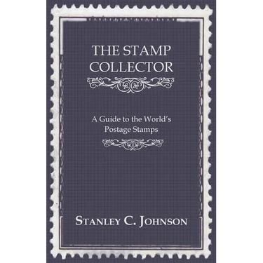 The Stamp Collector - A Guide to the World's Postage Stamps