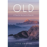 Old: A Time For the Soul To Flourish
