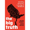 The Big Truth: Upholding Democracy in the Age of the Big Lie
