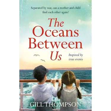 The Oceans Between Us: A Gripping and Heartwrenching Novel of a Mother's Search for Her Lost Child During Ww2