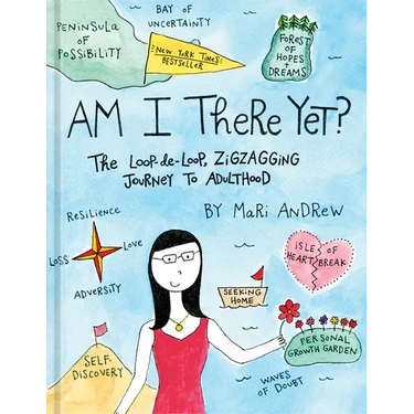 Am I There Yet?: The Loop-De-Loop, Zigzagging Journey to Adulthood