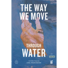 The Way We Move Through Water
