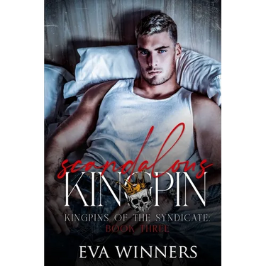 Scandalous Kingpin: A Dark Mafia Romance