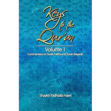 Keys to the Qur'an: Volume 1: Commentary on Surah Fatiha and Surah Baqarah