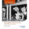 Access to History for the IB Diploma: The Cold War and the Americas 1945-1981 Second Edition: Hodder Education Group