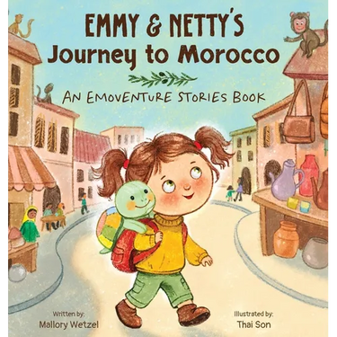 Emmy & Netty's Journey to Morocco: An Emoventure Stories Book