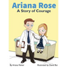 Ariana Rose: A Story of Courage