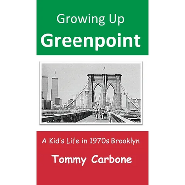 Growing Up Greenpoint: A Kid's Life in 1970s Brooklyn