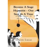 Become A Stage Hypnotist - One Step At A Time