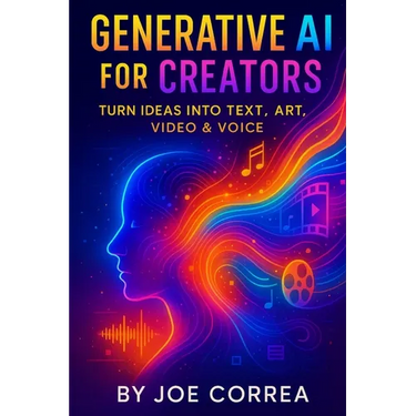 Generative AI for Creators: Turn Ideas Into Text, Art, Video & Voice