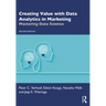 Creating Value with Data Analytics in Marketing: Mastering Data Science